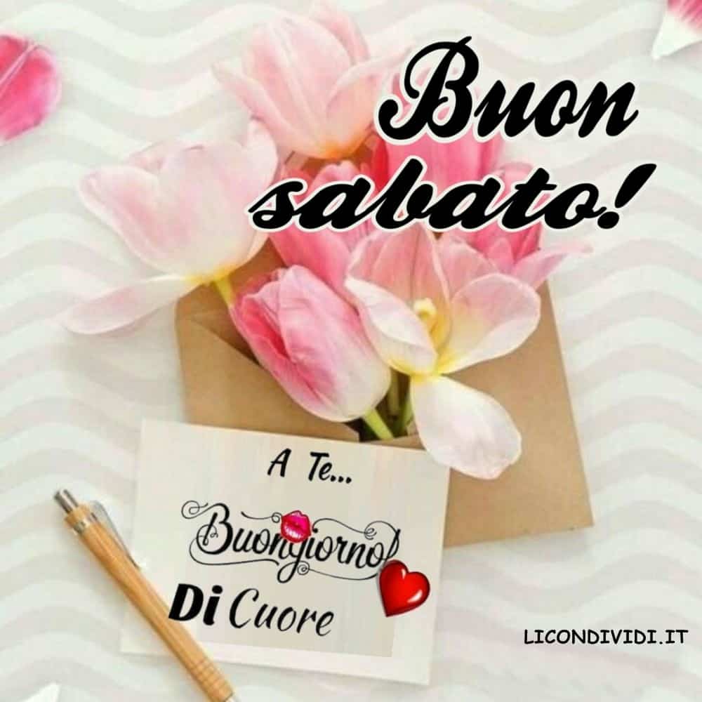 Immagini Buon Sabato.Buon sabato! A Te...Buongiorno Di Cuore