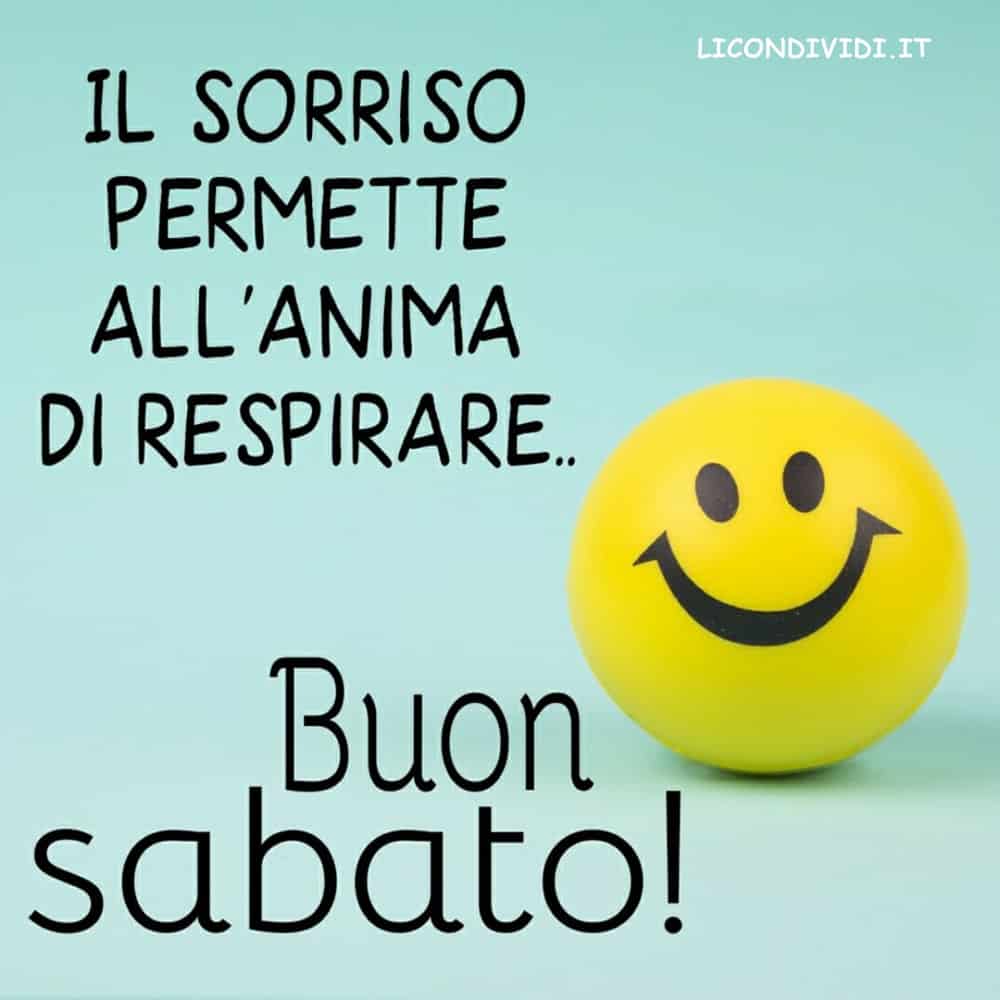 Immagini Buon Sabato. il sorriso permette all'anima di respirare. Buon Sabato