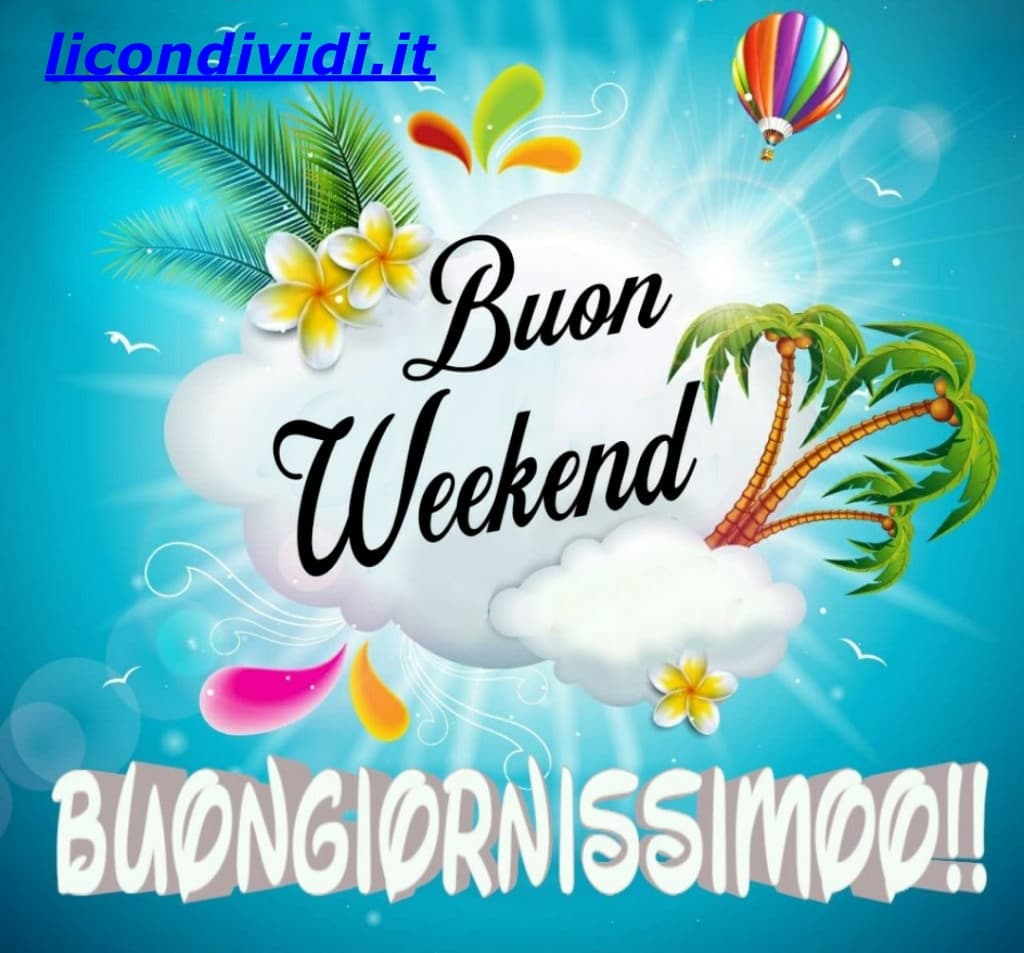 Immagini buon weekend le migliori del web fine settimana ...